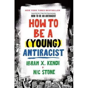 How to Be a (Young) Antiracist -- Ibram X. Kendi